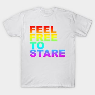 feel free to stare T-Shirt